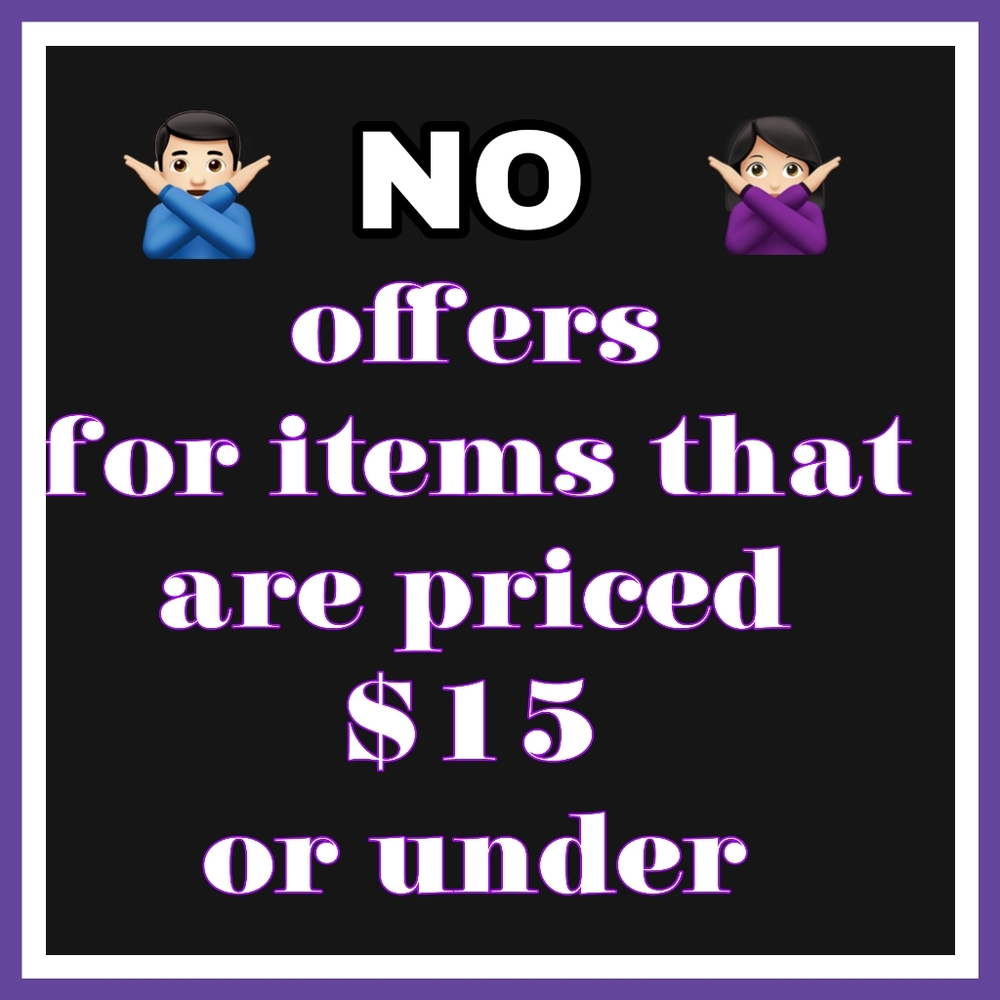NO OFFERS ACCEPTED for Items That Are Priced $15 Or Under Unless They Are Bundle